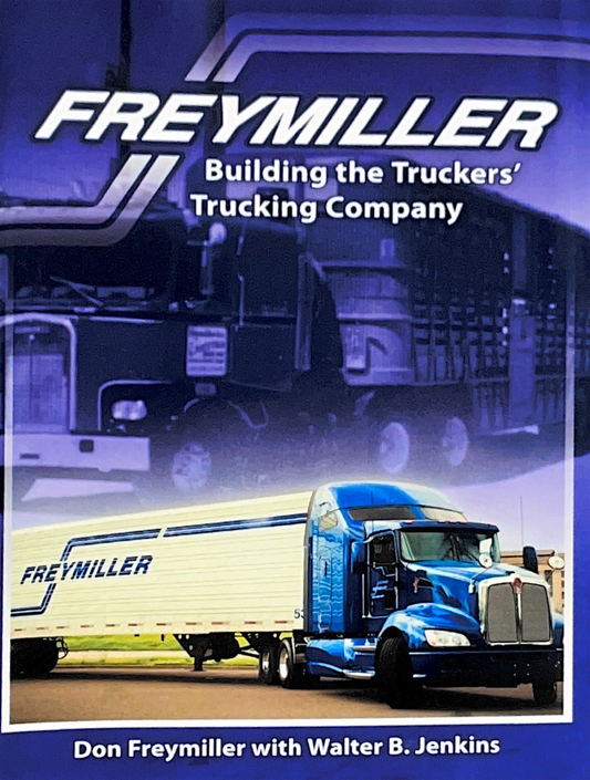 Freymiller: Building the Truckers' Trucking Company